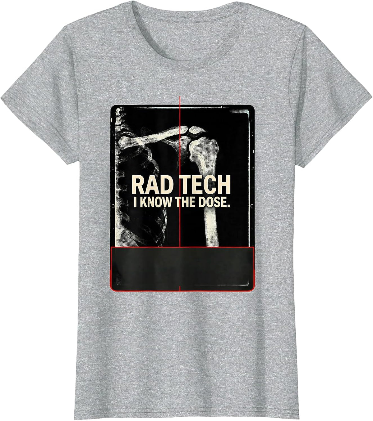 Women's Rad Tech I Know The Dose Radiology Technologist Humor T-Shirt - Heather Grey