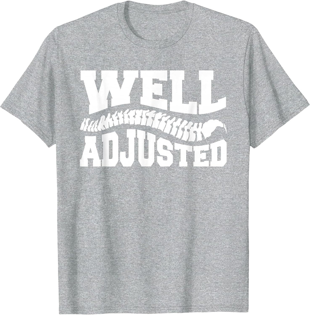 Well Adjusted Chiropractor Chiropractic T-Shirt - Heather Grey