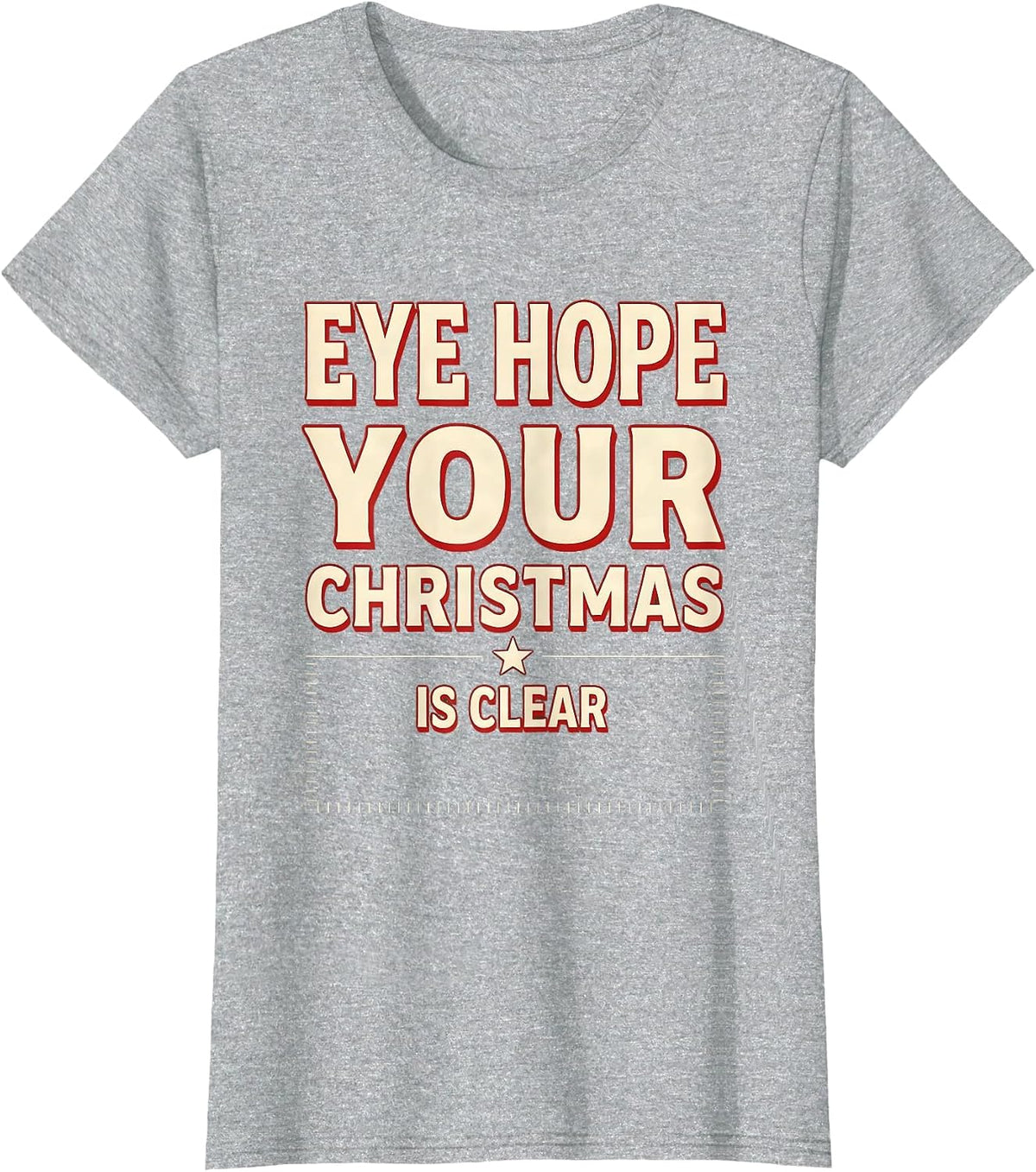 Eye Hope Your Christmas Is Clear Funny Optometrist Eye T-Shirt - Heather Grey