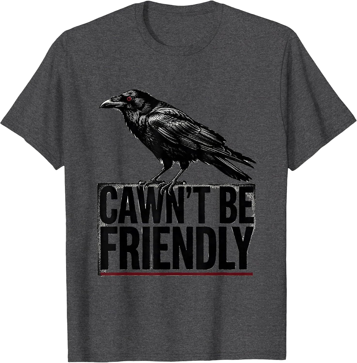 Men's Cawn't Be Friendly Gothic Crow Silhouette Dark Humor T-Shirt - Dark Heather Grey