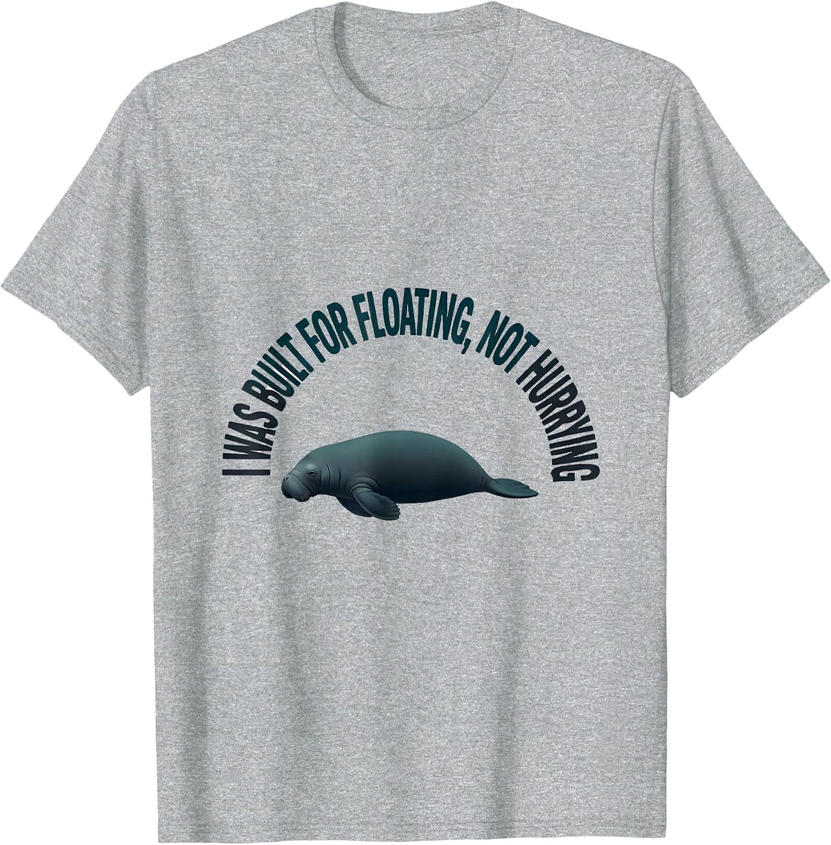 Men's I Was Built For Floating, Not Hurrying Funny Manatee Sea T-Shirt - Heather Grey