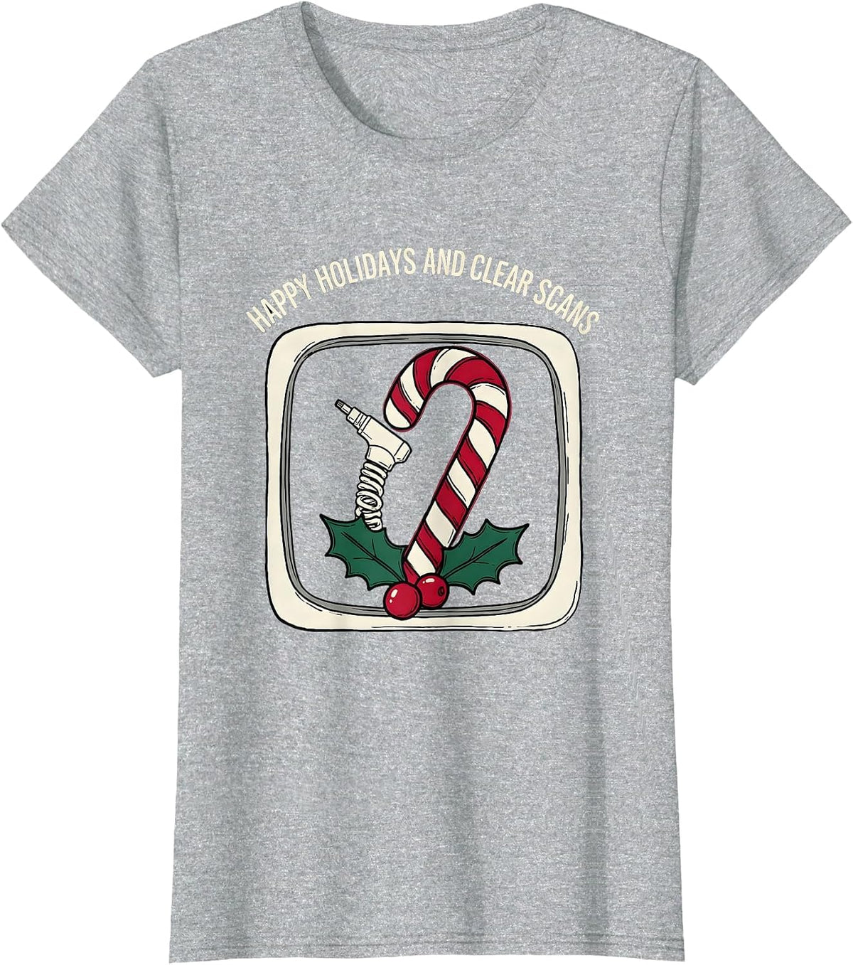 Happy Holidays And Clear Scans Funny Radiology Tech T-Shirt - Heather Grey