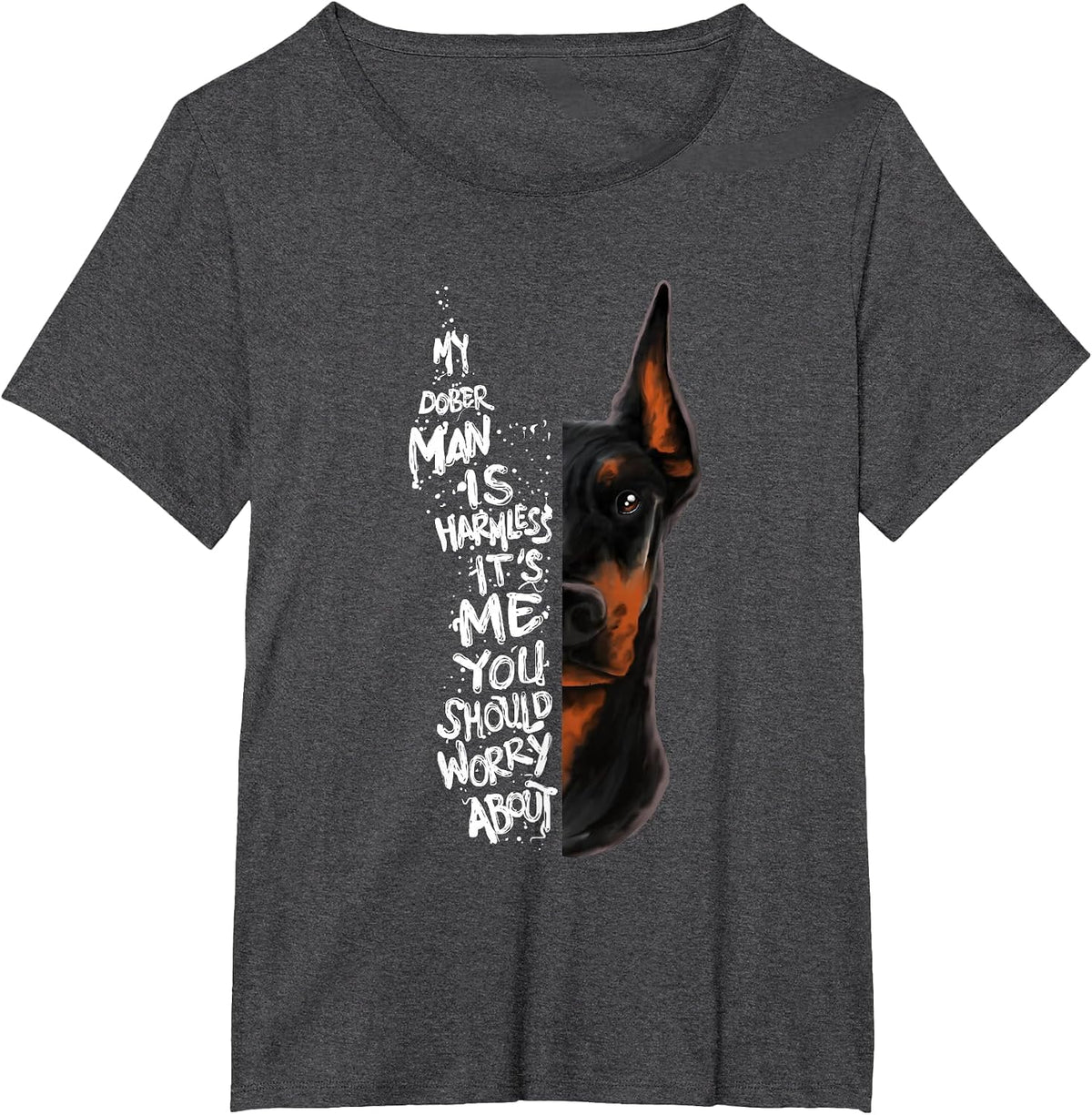 My Doberman is Harmless.. Doberman Quote Pinscher Funny T-Shirt - Dark Heather Grey