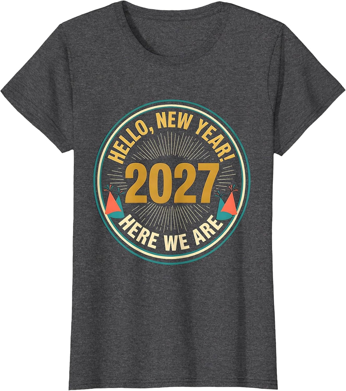 Women's Hello, New Year! Here We Are, 2027 Festive Family Party T-Shirt - Dark Heather Grey