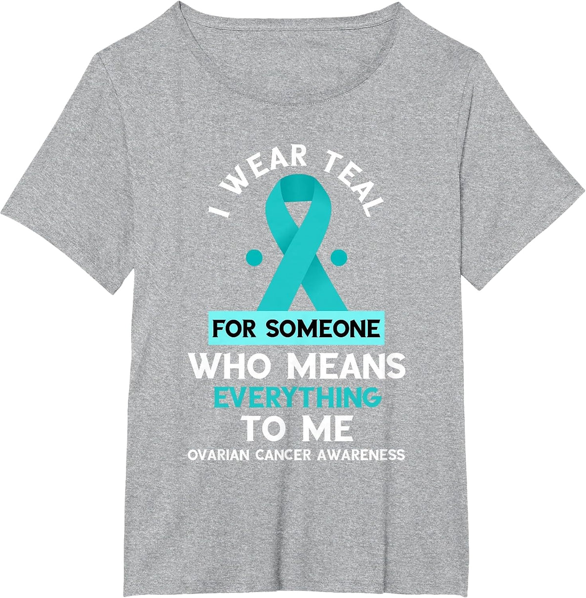 Ovarian Cancer Awareness Someone Who Means Everything Ribbon T-Shirt - Heather Grey