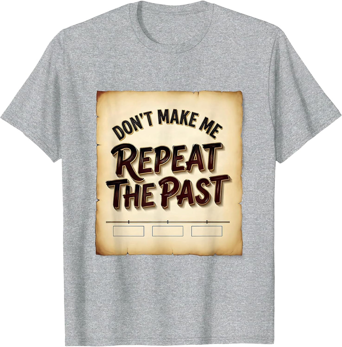 Men's Don't Make Me Repeat The Past Funny History Teacher T-Shirt - Heather Grey