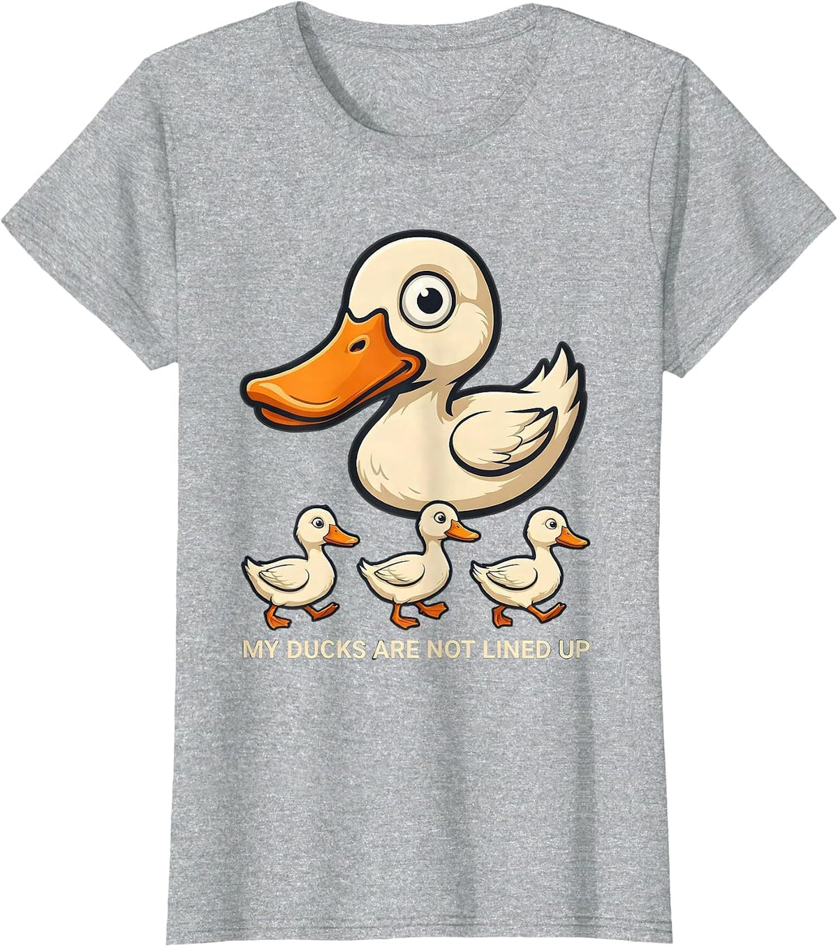 My Ducks Are Not Lined Up Funny Duck Novelty Humor Gift T-Shirt - Heather Grey