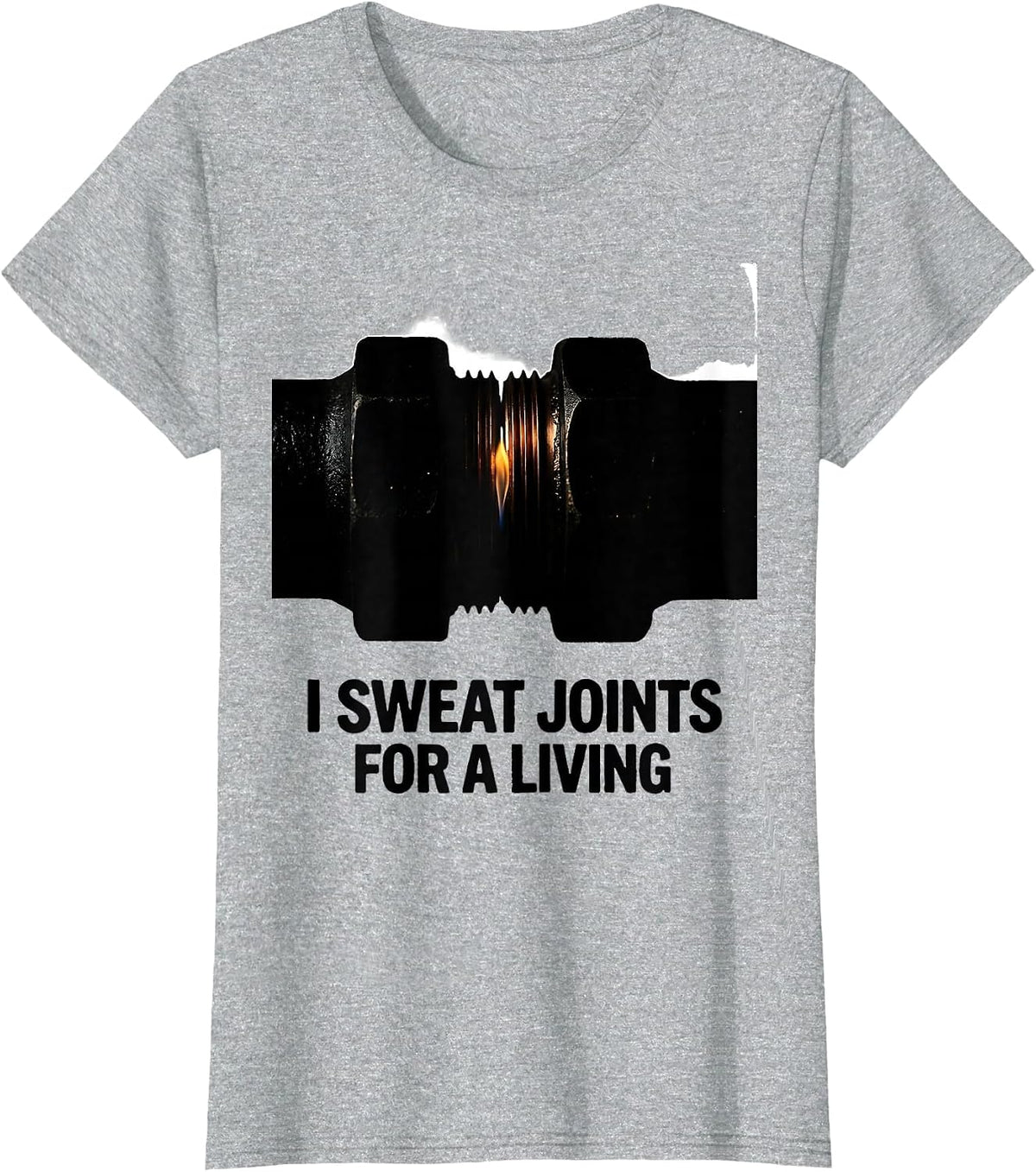 I Sweat Joints For A Living Funny Plumber Pipefitter T-Shirt - Heather Grey