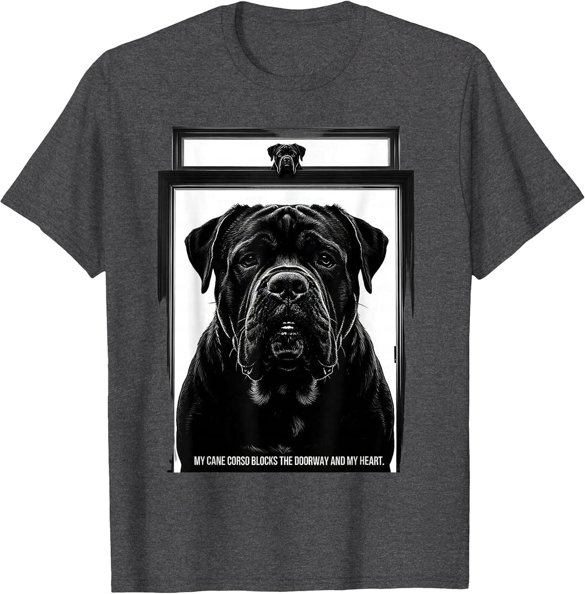 My Cane Corso Blocks The Doorway And My Heart Dog Lover T-Shirt - Dark Heather Grey
