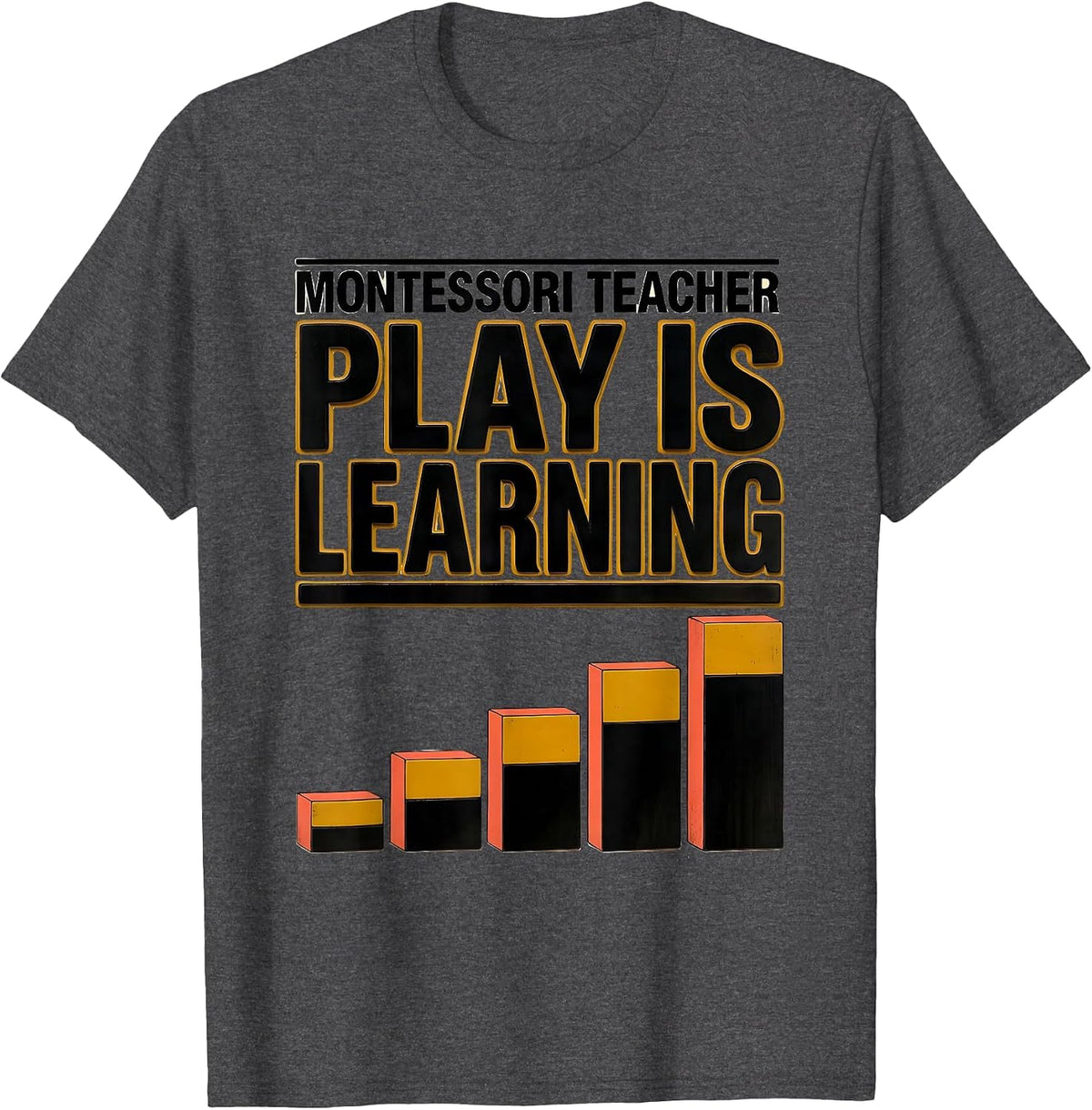 Men's Play Is Learning Montessori Teacher Preschool Educator T-Shirt - Dark Heather Grey