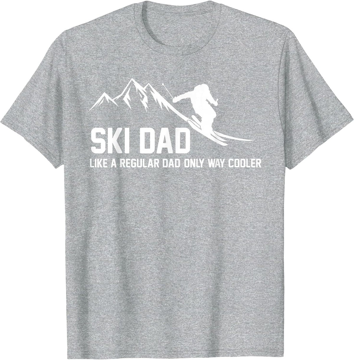 Ski Dad Funny Skiier Snowy Adventure Skiing Lovers Quote Gag T-Shirt - Heather Grey