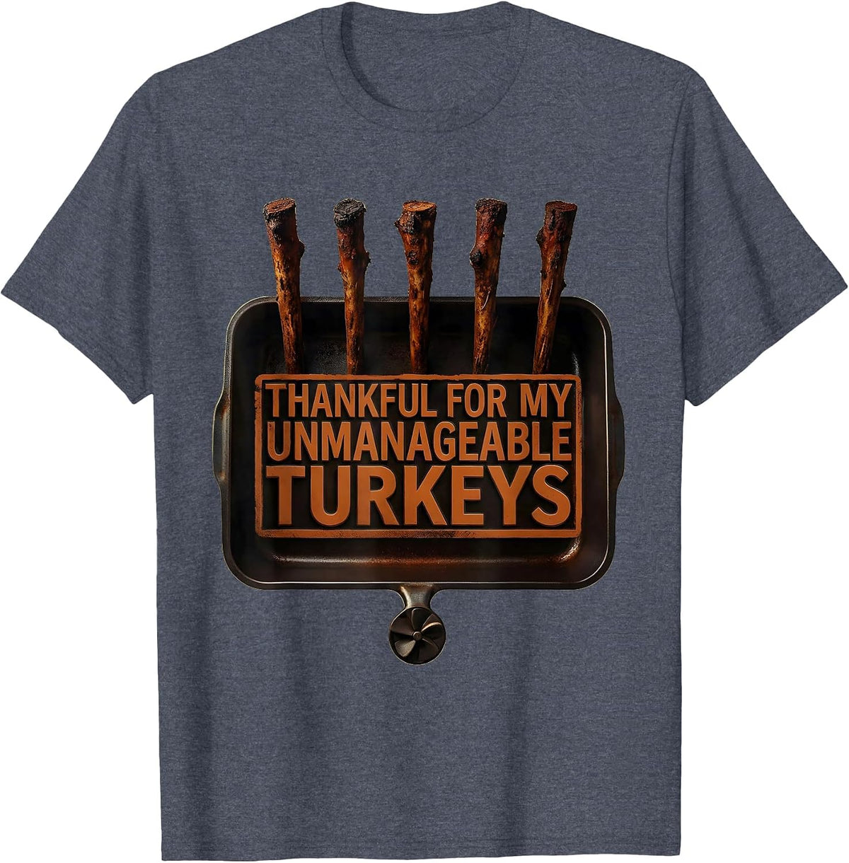 Thankful For My Unmanageable Turkeys Funny Thanksgiving T-Shirt - Heather Blue