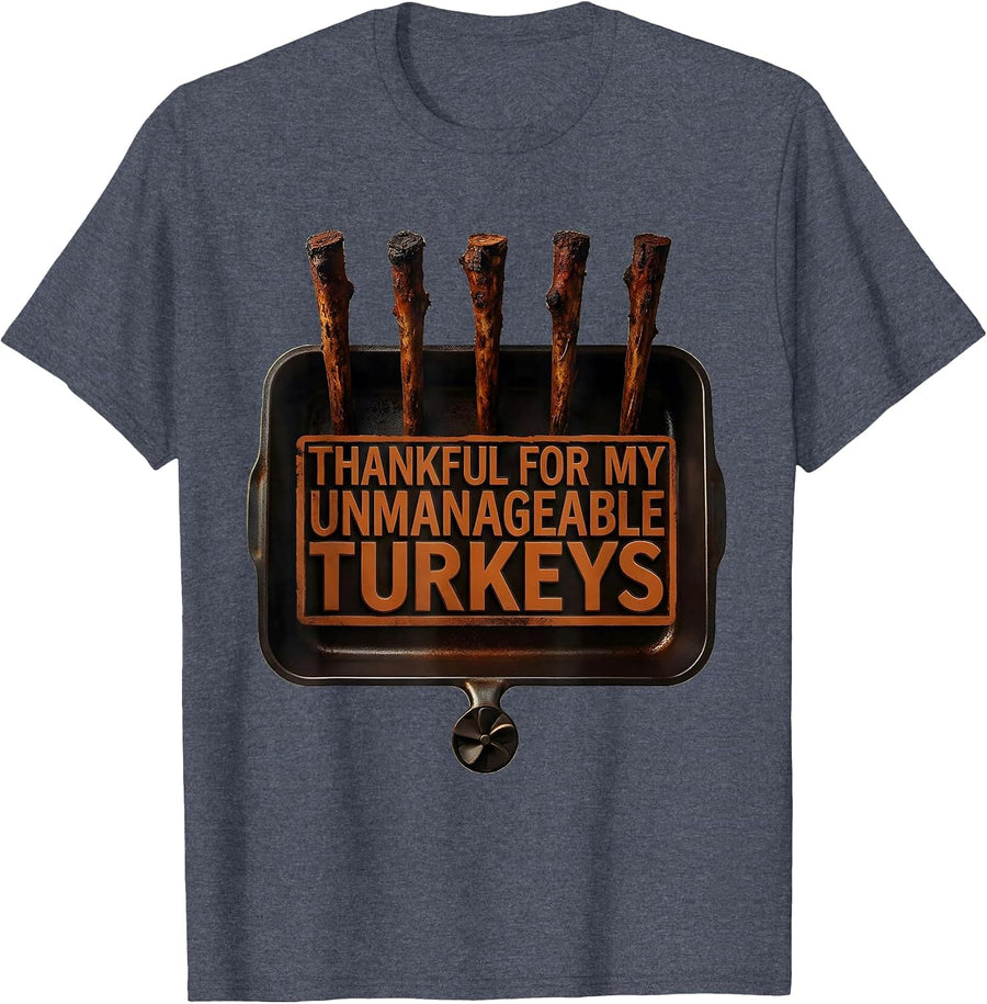 Thankful For My Unmanageable Turkeys Funny Thanksgiving T-Shirt - Heather Blue