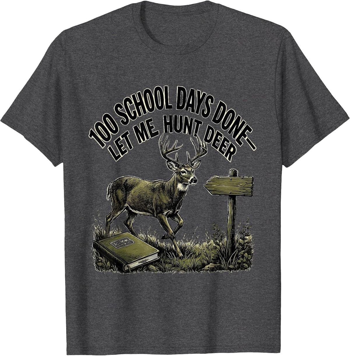 Men's 100 School Days Done—Let Me Hunt Deer Funny Hunting Boy T-Shirt - Dark Heather Grey