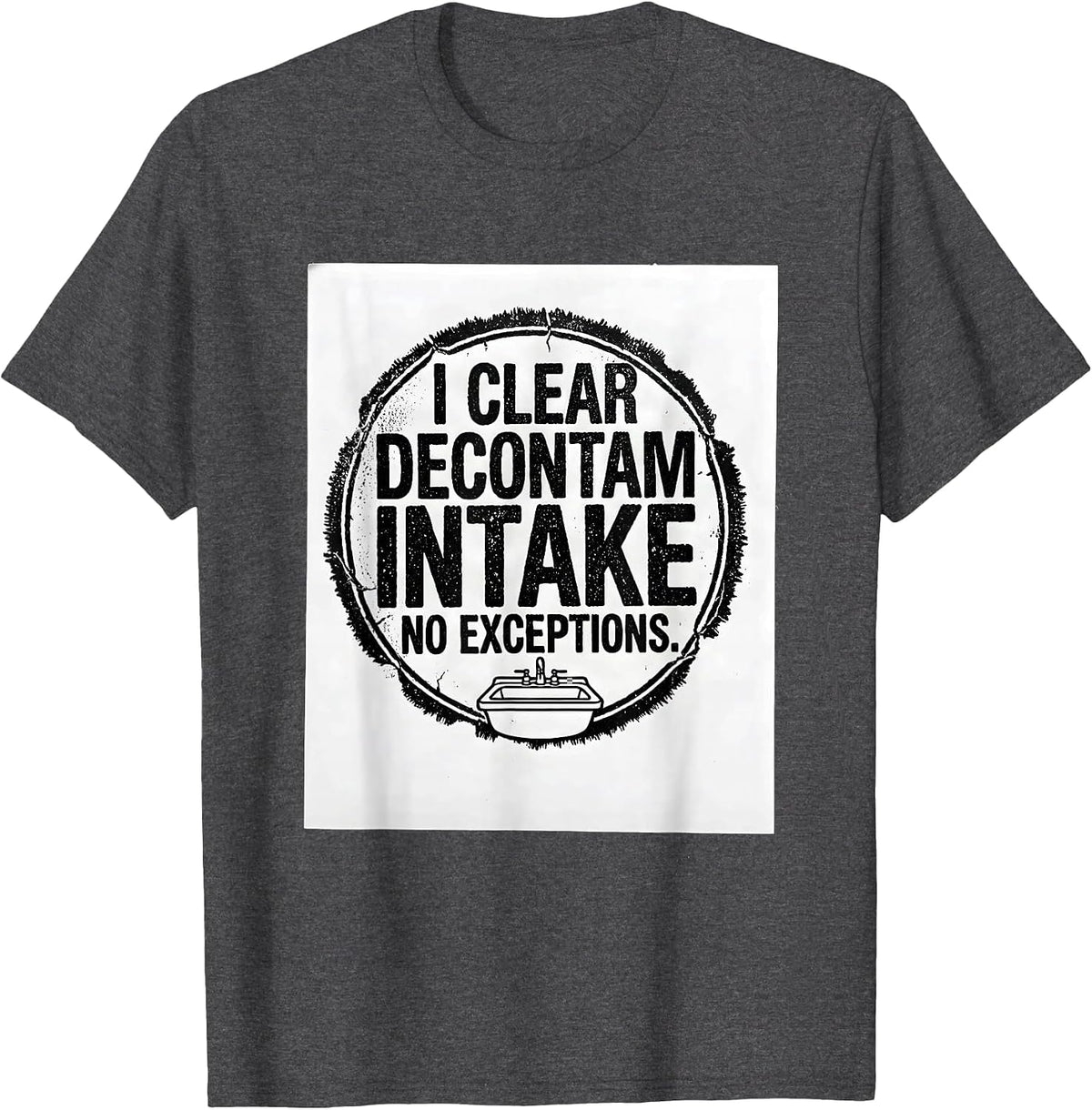 Men's I Clear Decontam Intake No Exceptions Sterile Processing T-Shirt - Dark Heather Grey