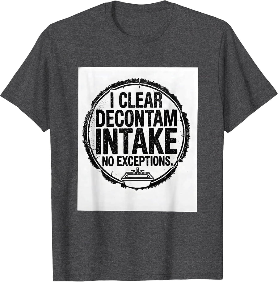 Men's I Clear Decontam Intake No Exceptions Sterile Processing T-Shirt - Dark Heather Grey