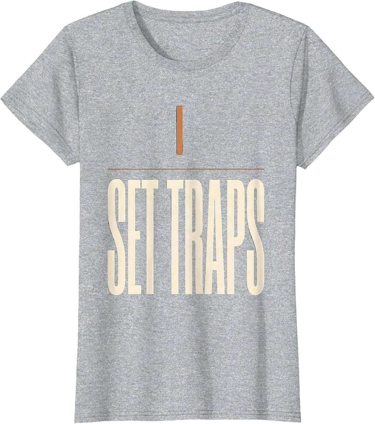 I Set Traps Funny Plumber Pipefitter Occupational Humor T-Shirt - Heather Grey