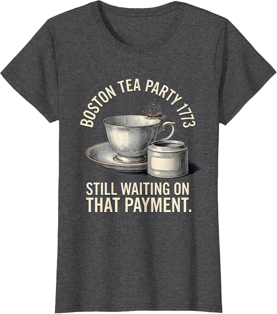 Women's Still Waiting On That Payment Funny History Teacher 4th Of T-Shirt - Dark Heather Grey