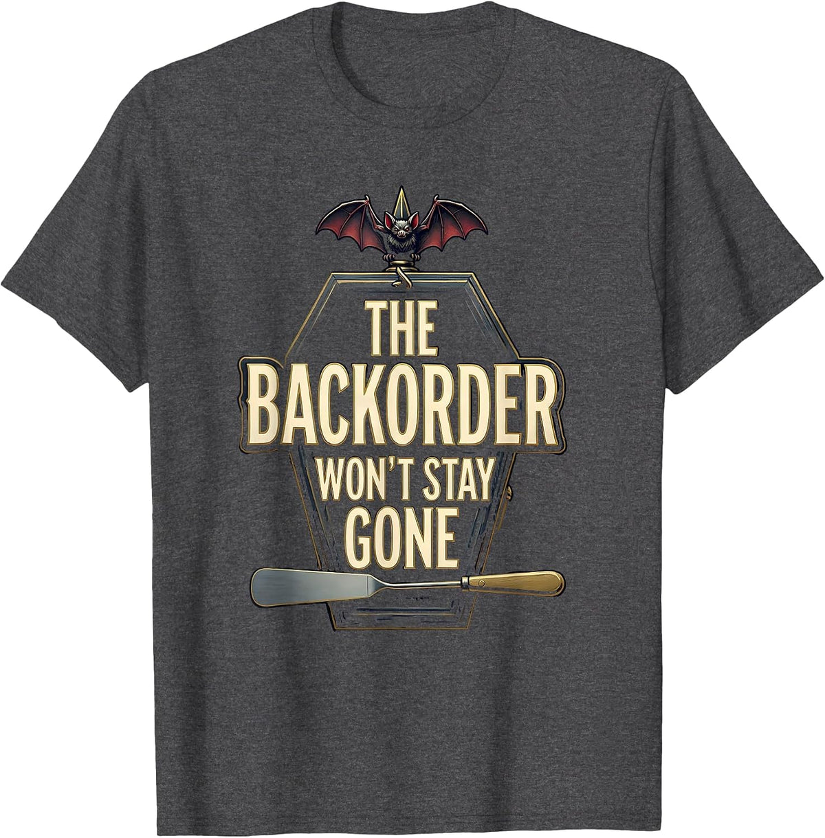 The Backorder Won't Stay Gone Funny Pharmacy Tech Halloween T-Shirt - Dark Heather Grey