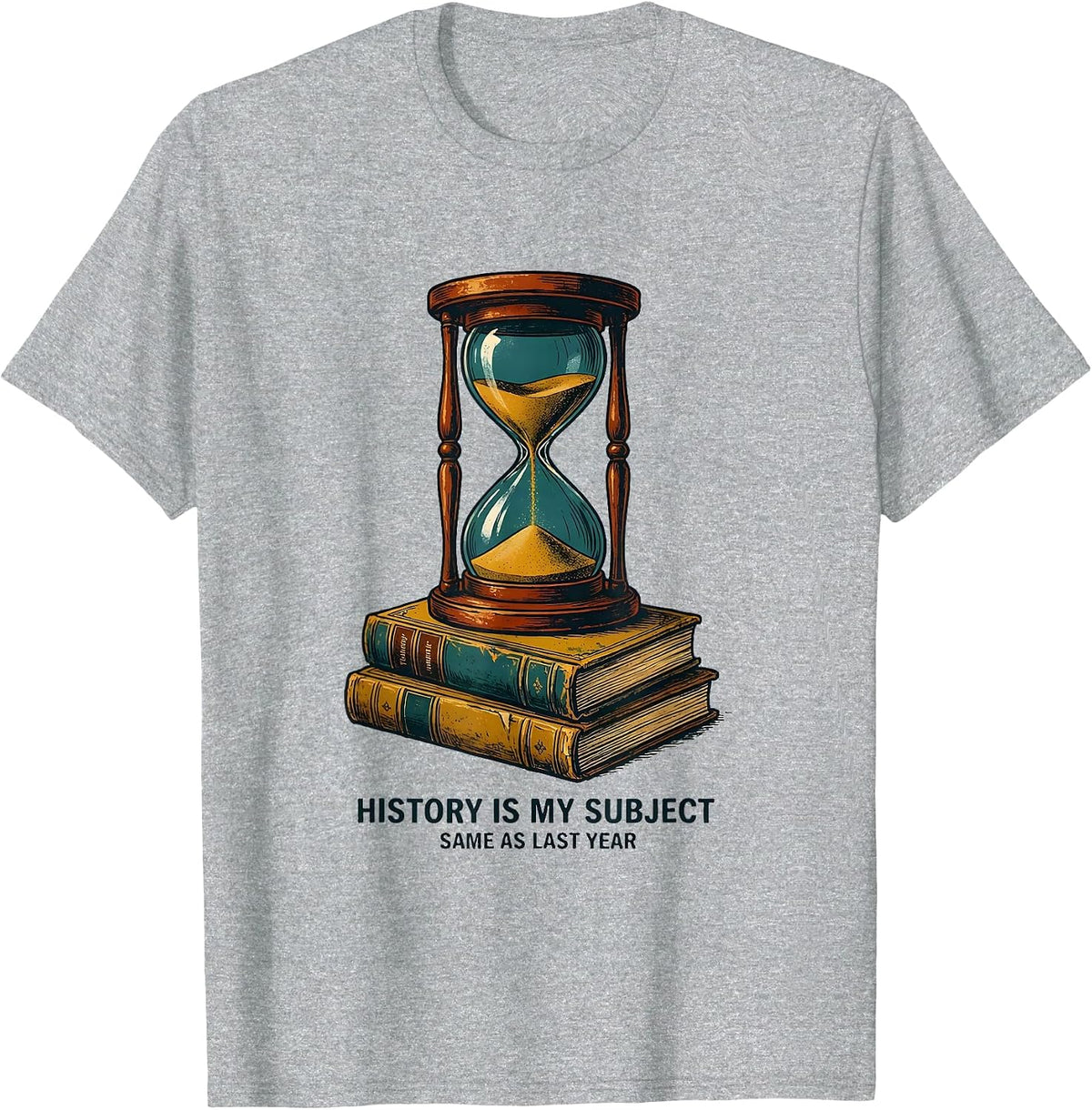 Men's History Is My Subject, Same As Last Year Funny History T-Shirt - Heather Grey
