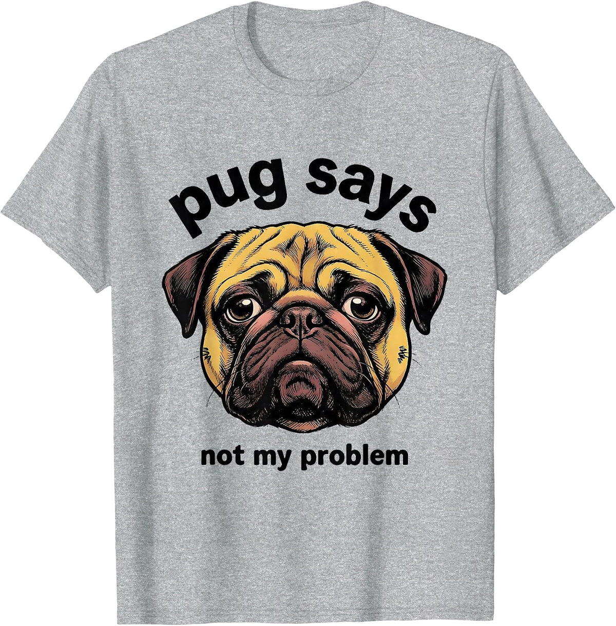 Men's pug says not my problem Funny Pug Lover Breed Humor T-Shirt - Heather Grey