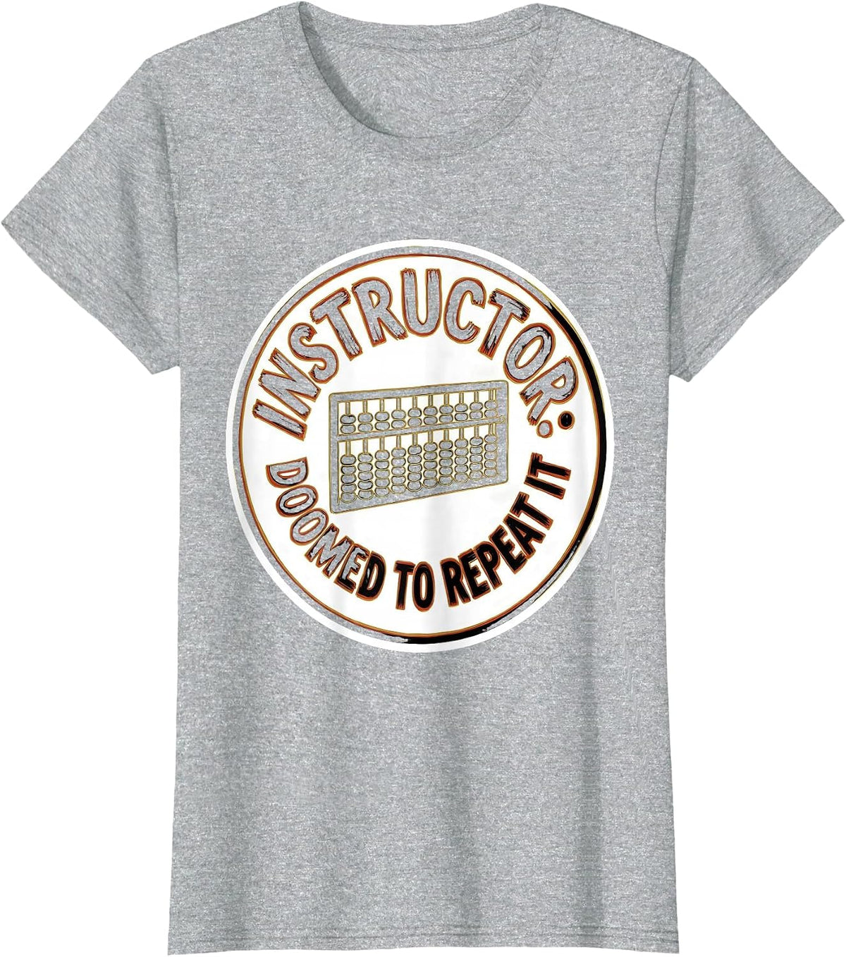 Women's Instructor Doomed To Repeat It Funny History Teacher History T-Shirt - Heather Grey