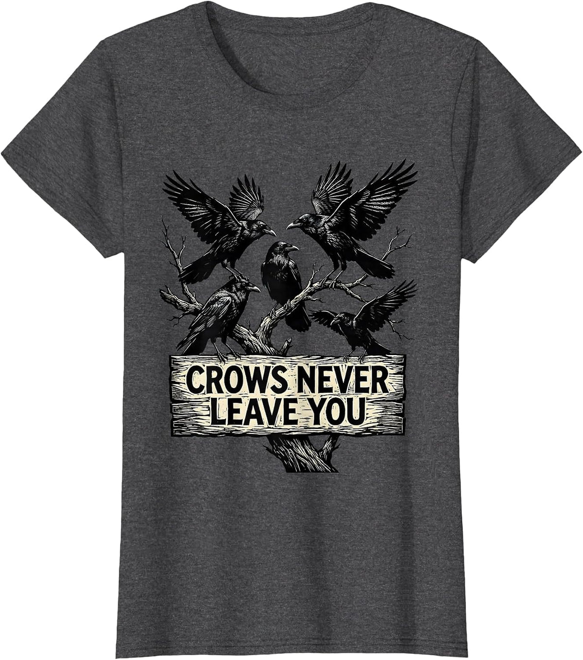 Women's Crows Never Leave You Loyal Bird Design T-Shirt - Dark Heather Grey