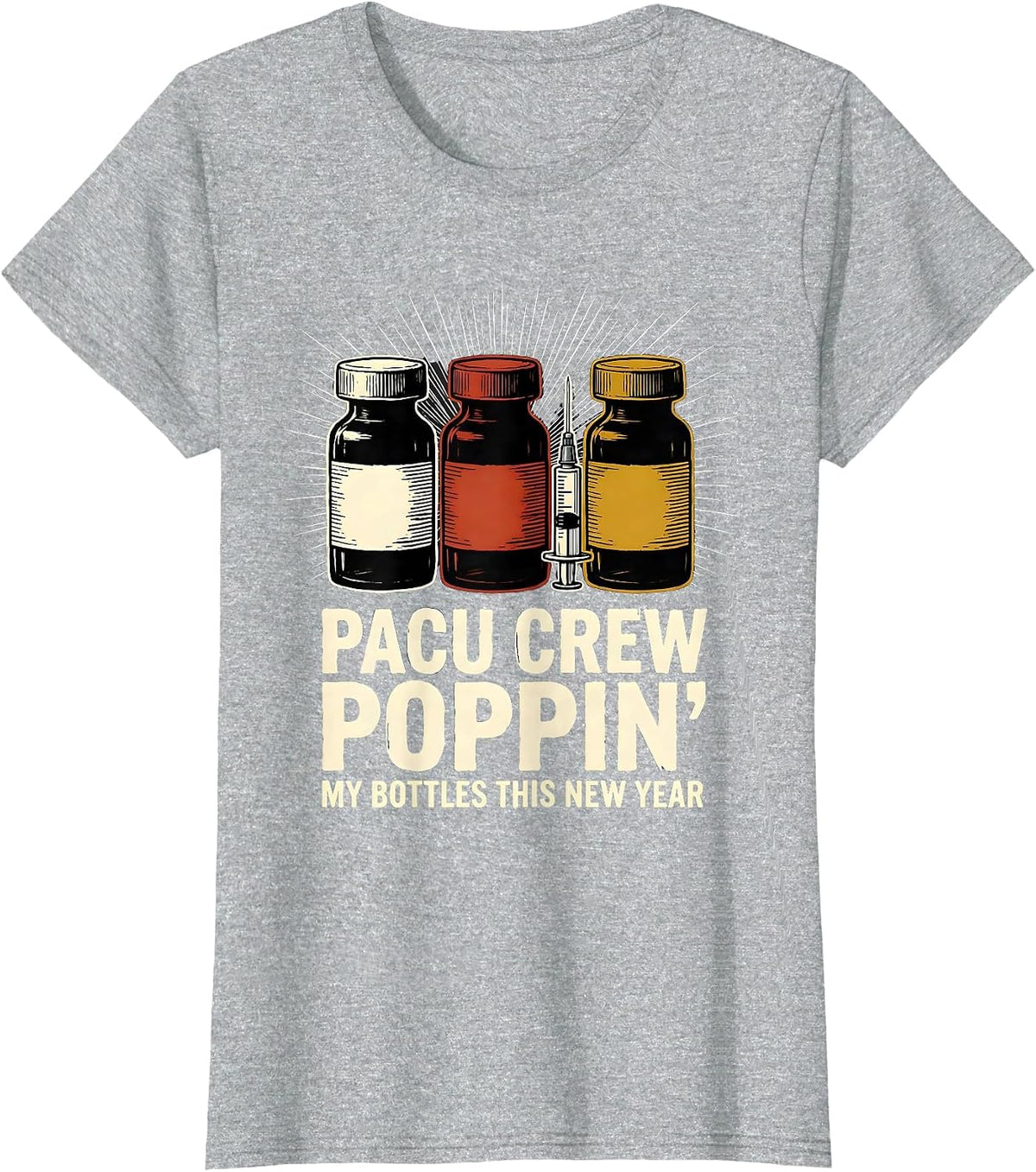 Women's PACU CREW POPPIN' MY BOTTLES THIS NEW YEAR Nurse T-Shirt - Heather Grey