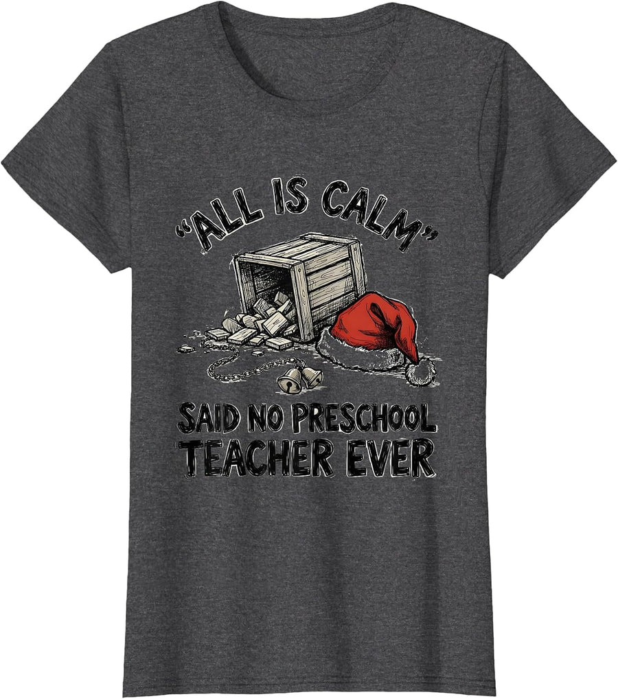 Women's All Is Calm Said No Preschool Teacher Ever Funny Teacher T-Shirt - Dark Heather Grey