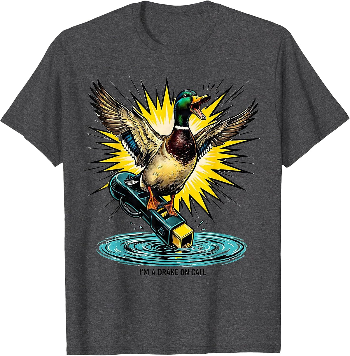 I'm A Drake On Call Pop Art Duck Hunting Dad Gift T-Shirt - Dark Heather Grey