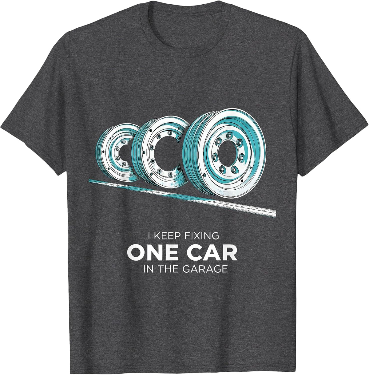 Men's I Keep Fixing One Car In The Garage Funny Mechanic Car Guy T-Shirt - Dark Heather Grey