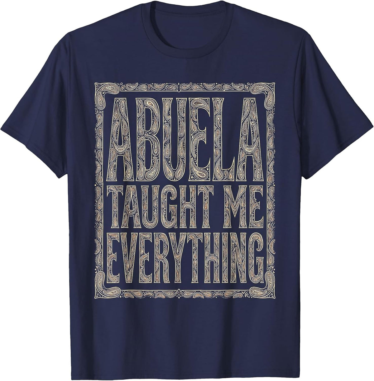 Abuela Taught Me Everything Mexican Heritage Design T-Shirt - Navy Blue