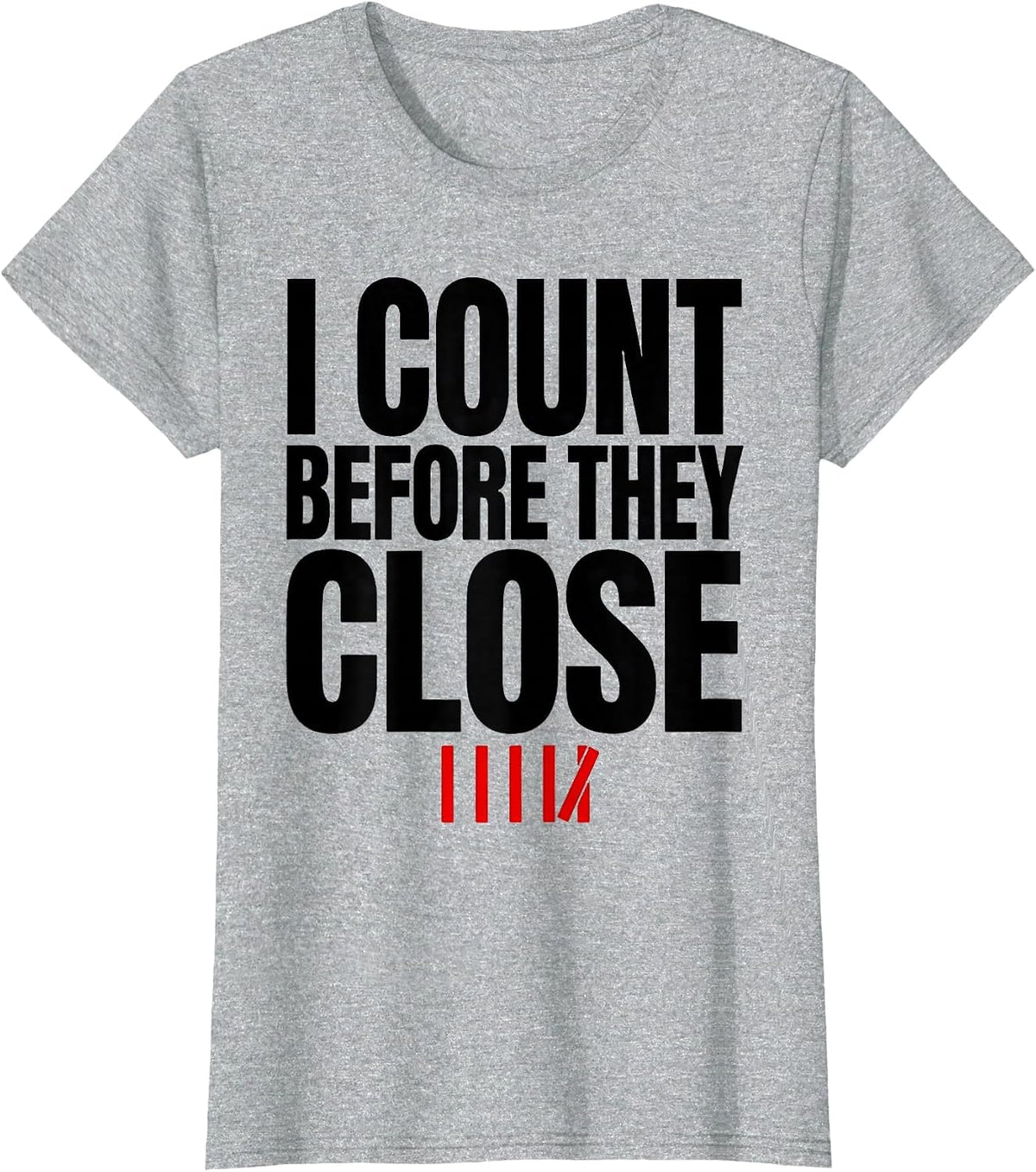 Women's I Count Before They Close Funny Surgical Tech Scrub Tech T-Shirt - Heather Grey