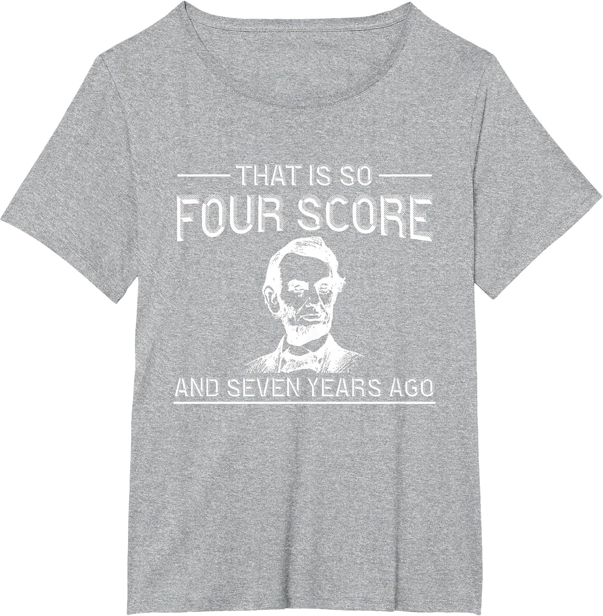 Funny History Teacher Joke Four Score & Seven Years T-Shirt - Heather Grey