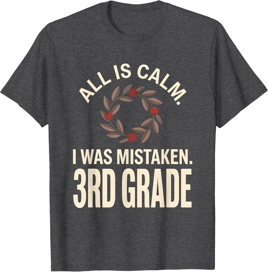 Men's All Is Calm I Was Mistaken 3rd Grade Funny Teacher Christmas T-Shirt - Dark Heather Grey