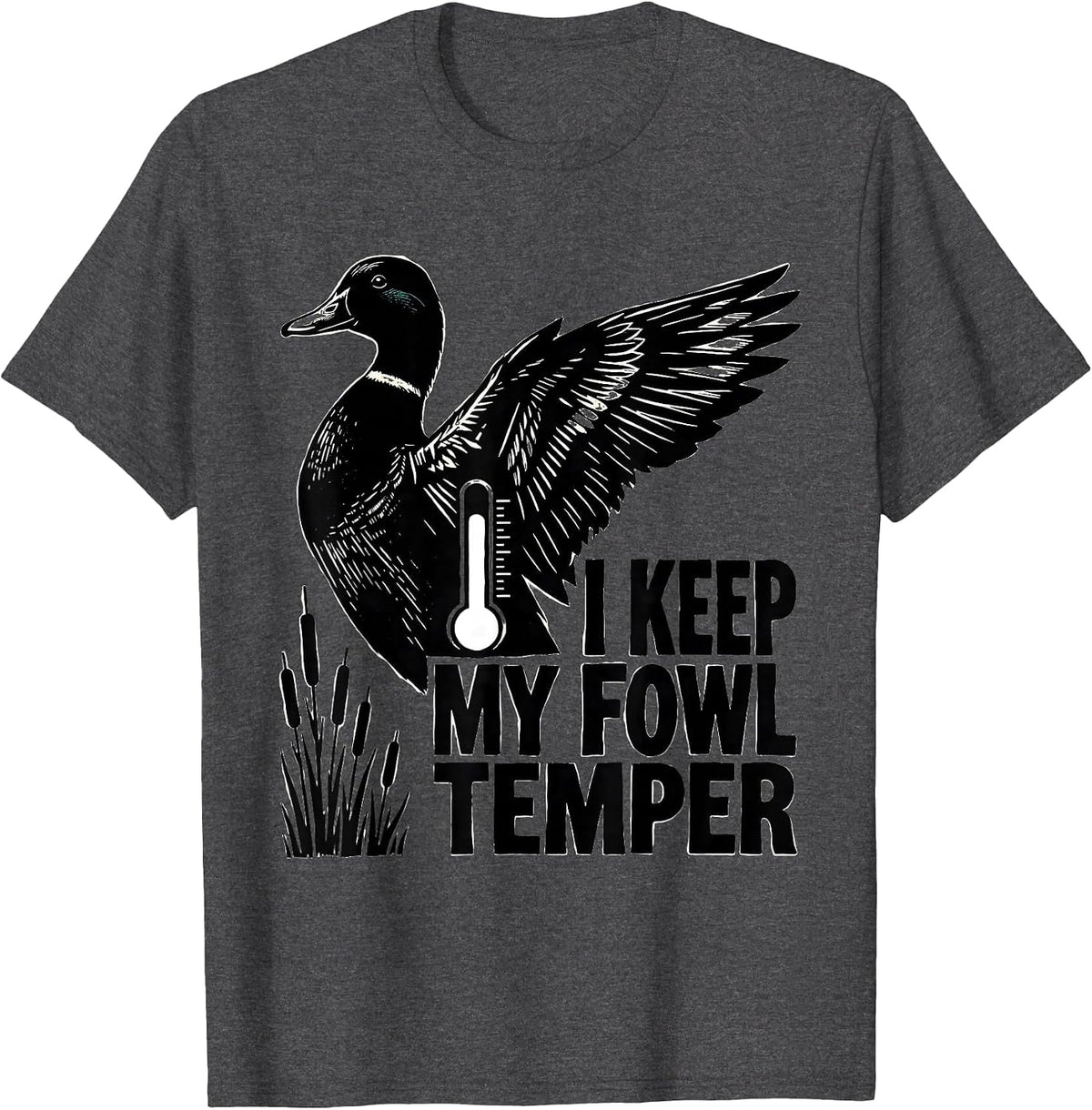 I Keep My Fowl Temper Funny Duck Hunter Hunting Dad Gift T-Shirt - Dark Heather Grey