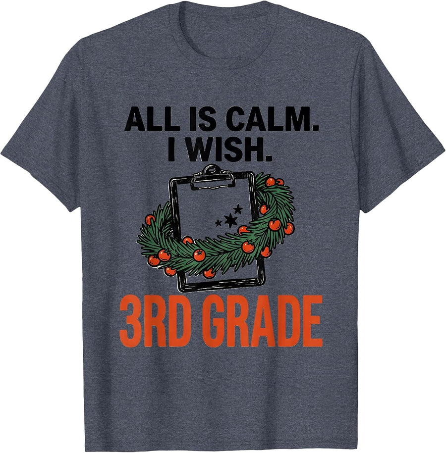All Is Calm I Wish 3rd Grade Funny Teacher Christmas T-Shirt - Heather Blue