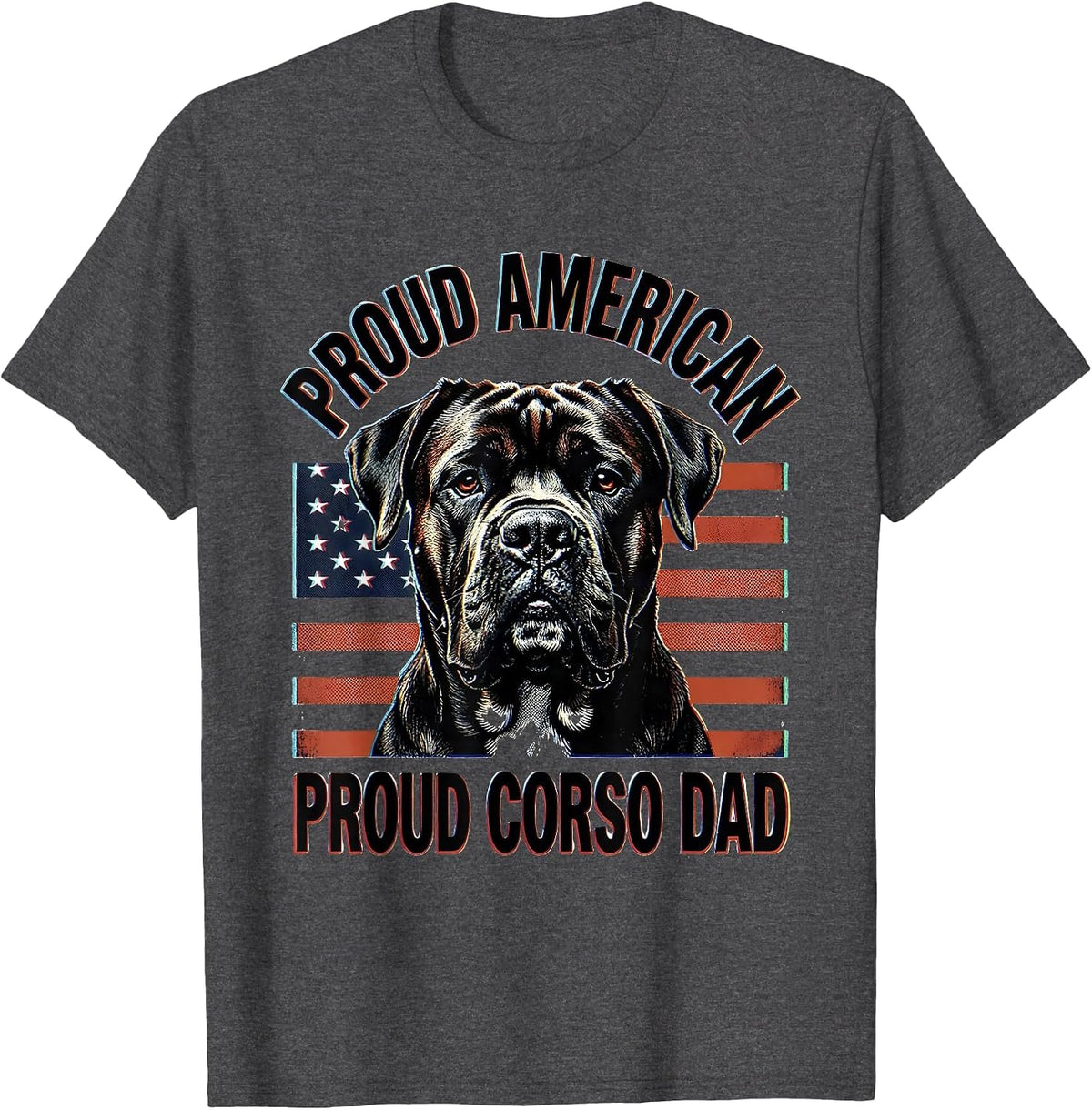 Proud American, Proud Corso Dad Patriotic Cane Corso Dog T-Shirt - Dark Heather Grey
