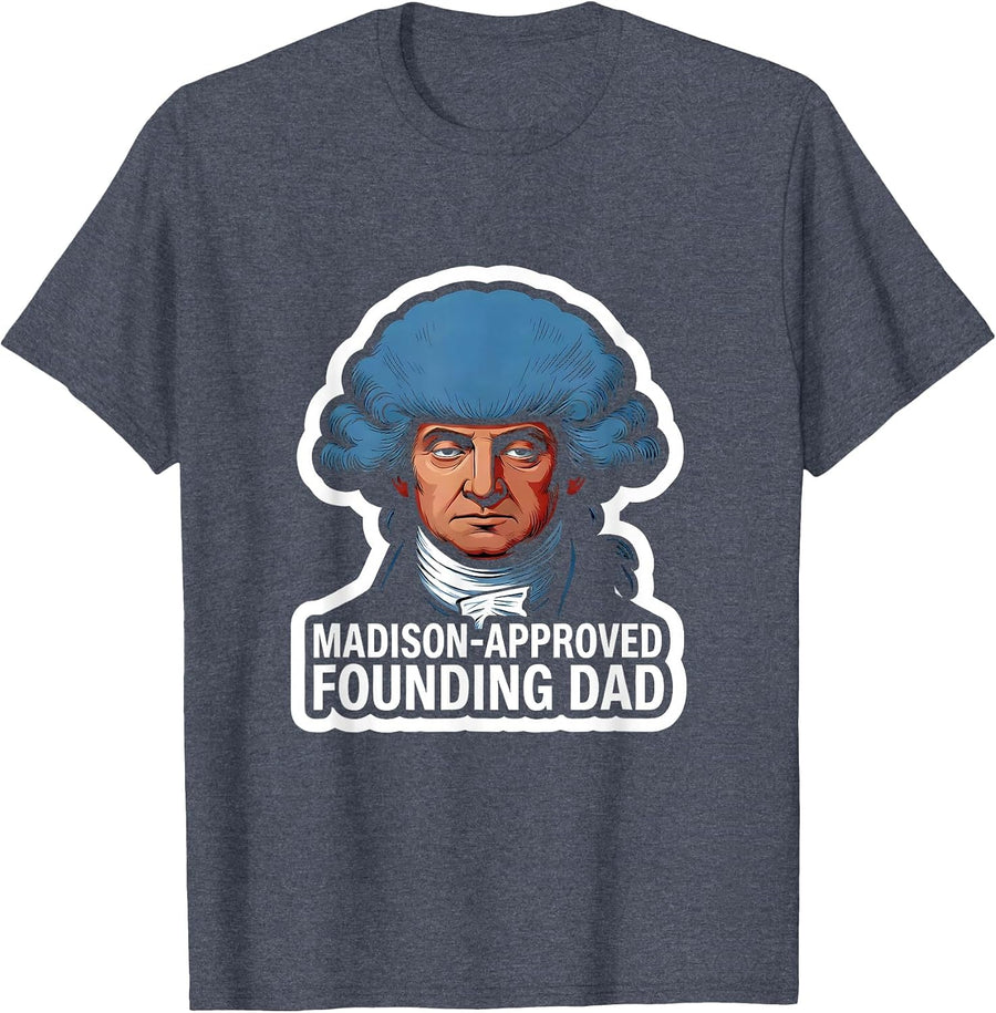 Madison-Approved Founding Dad Funny History Teacher 4th T-Shirt - Heather Blue