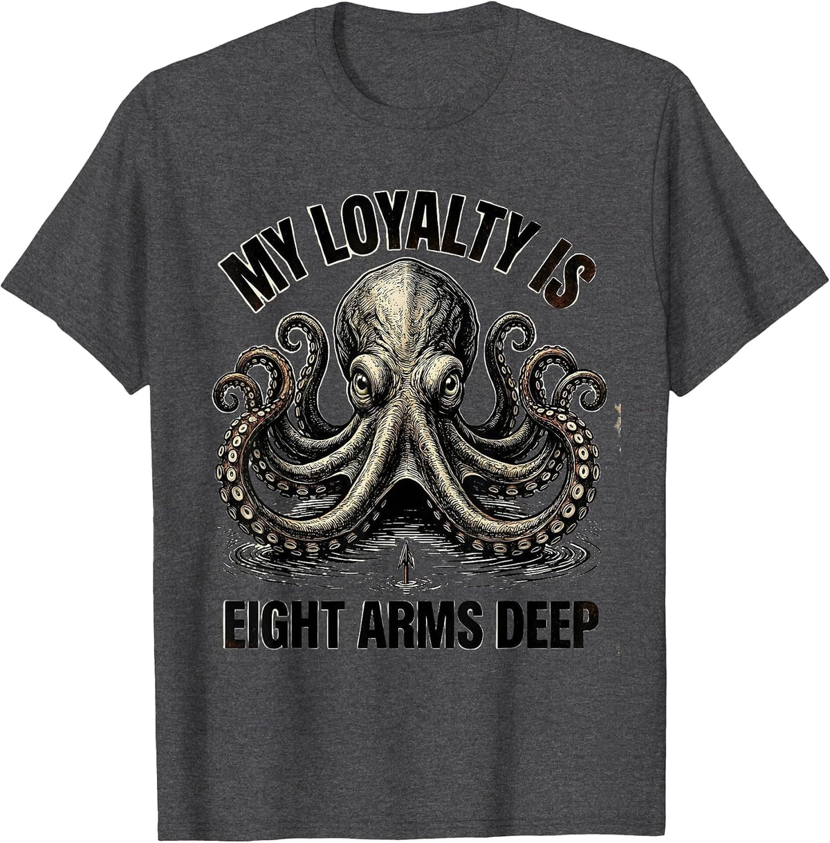 Men's My Loyalty Is Eight Arms Deep Vintage Octopus Lover Ocean T-Shirt - Dark Heather Grey