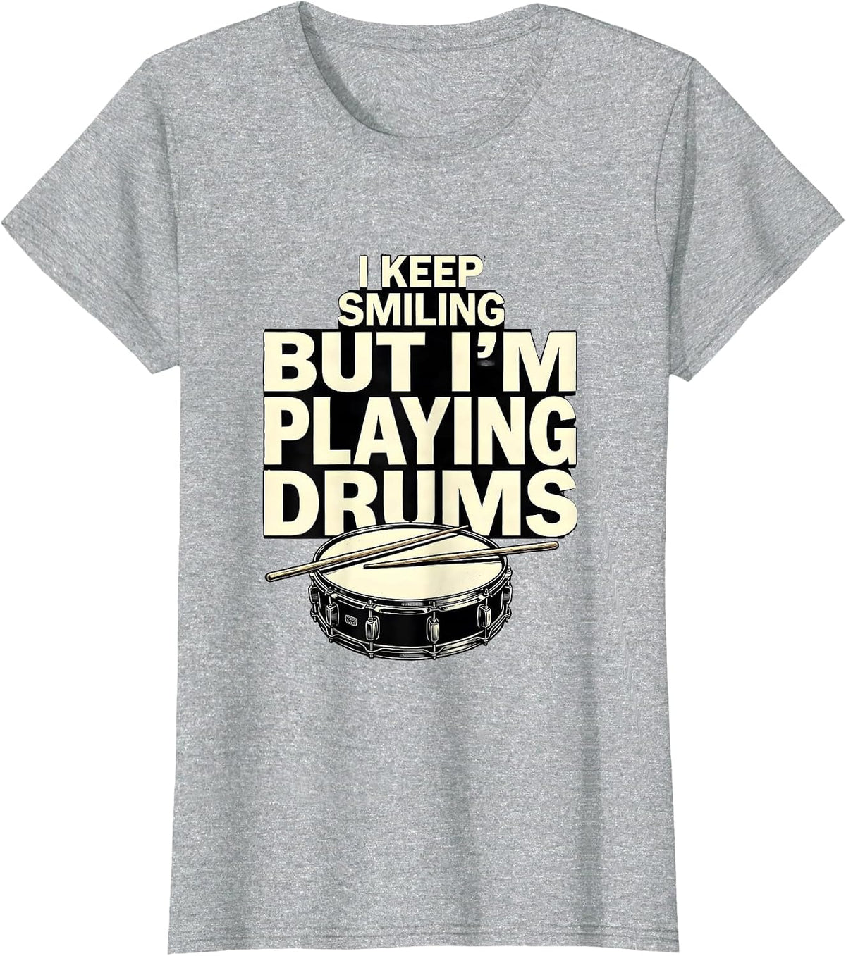 Women's I Keep Smiling, But I'm Playing Drums Funny Drummer Humor T-Shirt - Heather Grey