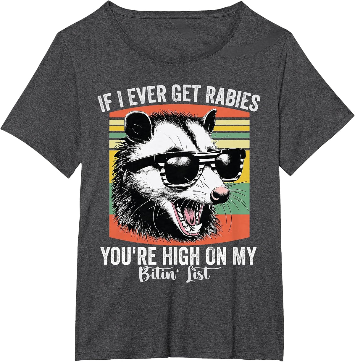 If I Ever Get Rabies You're High On My Biting List Opossum T-Shirt - Dark Heather Grey
