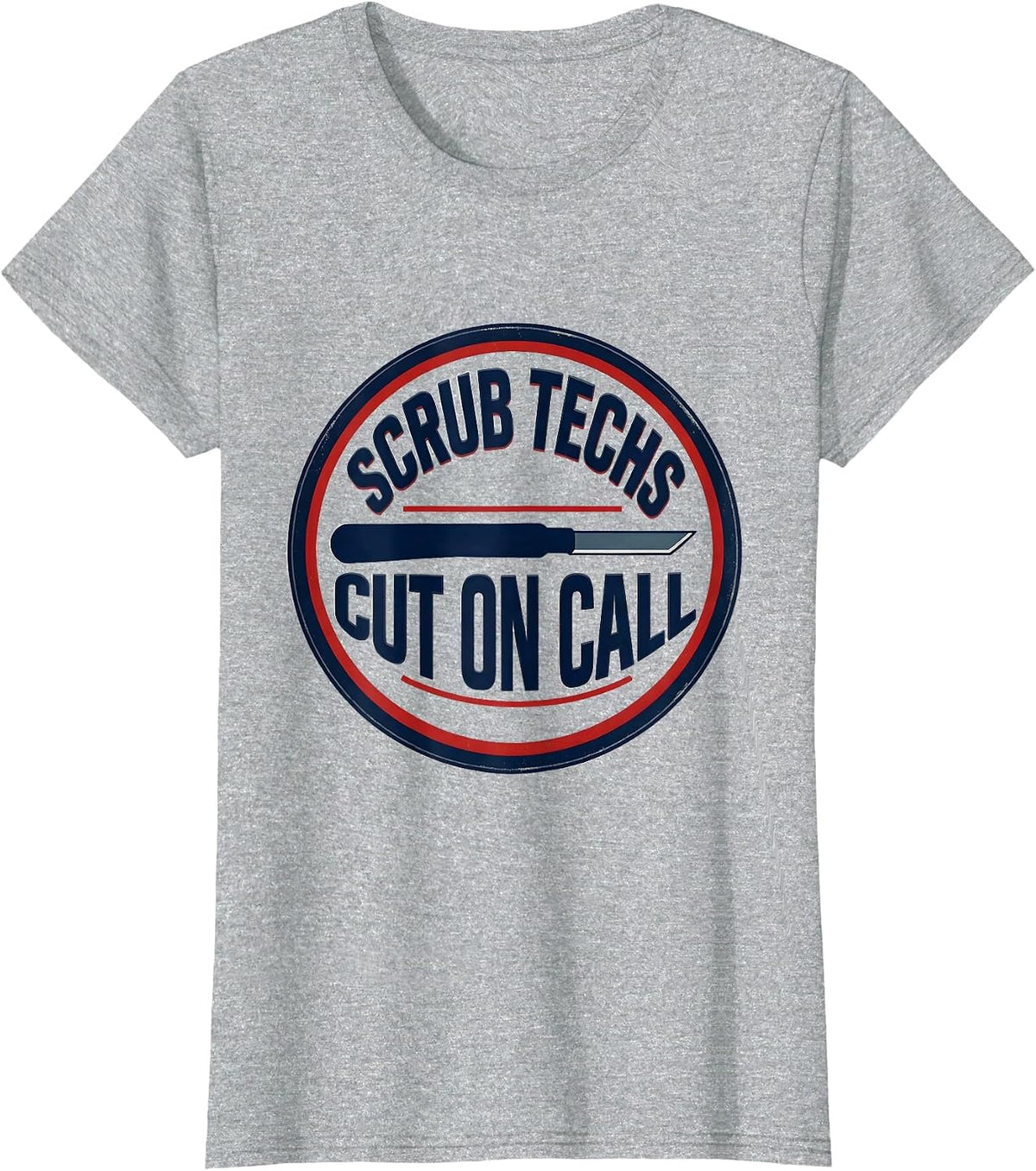Women's Scrub Techs Cut On Call Funny Surgical Tech Occupation Humor T-Shirt - Heather Grey