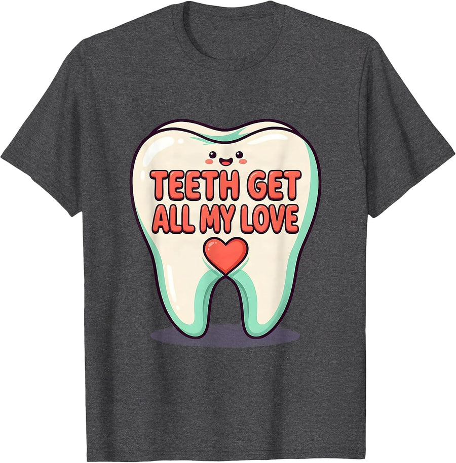 Men's Teeth Get All My Love Cute Kawaii Dental Professional T-Shirt - Dark Heather Grey