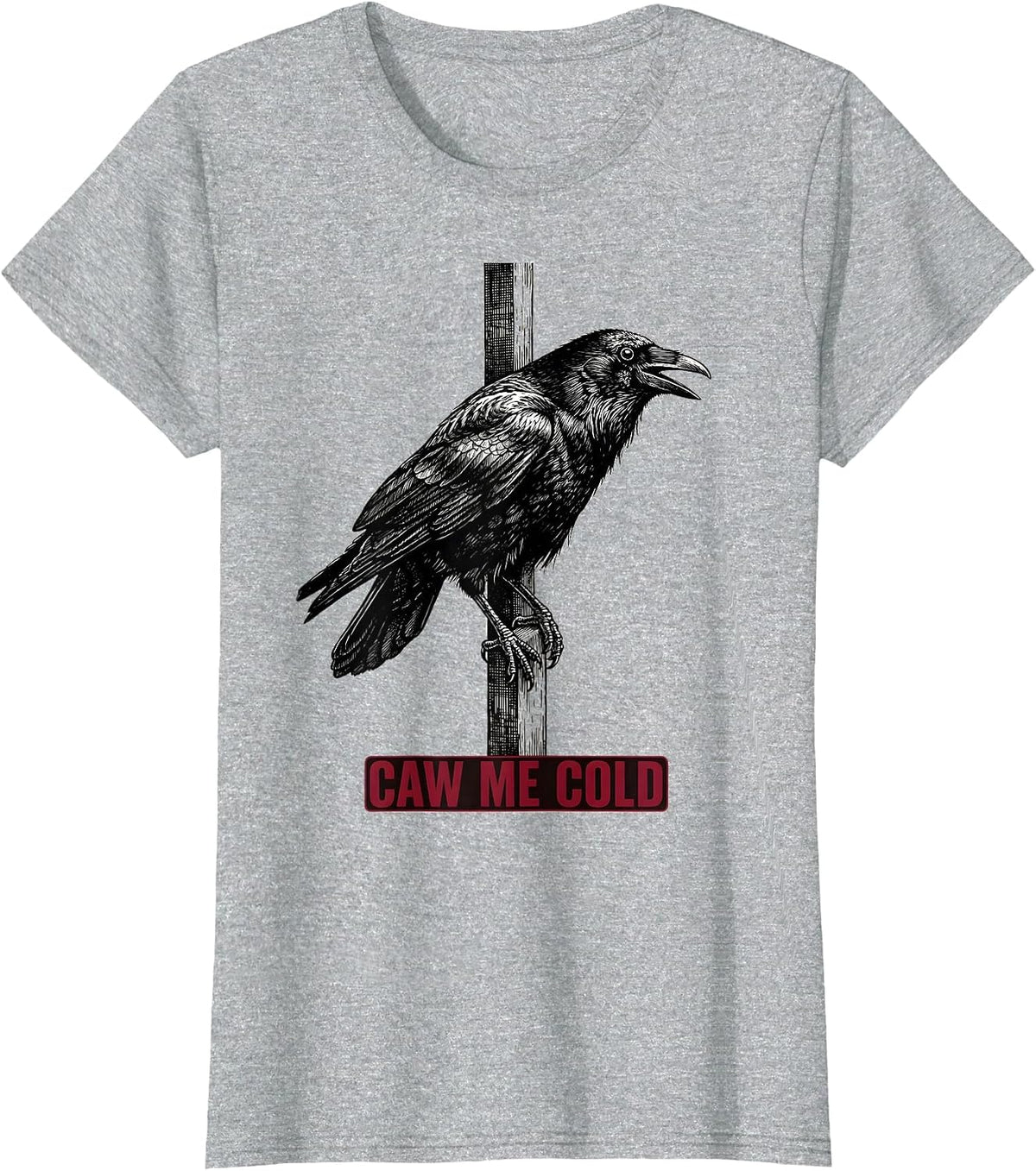 caw me cold Gothic Crow Bird Pun Humor T-Shirt - Heather Grey