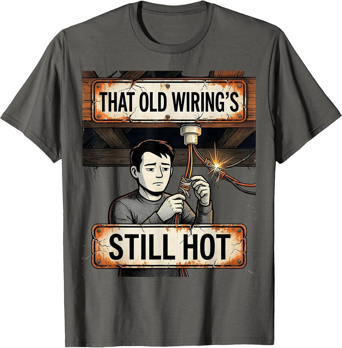 That Old Wiring's Still Hot Distressed Electrician Trade T-Shirt - Asphalt Grey