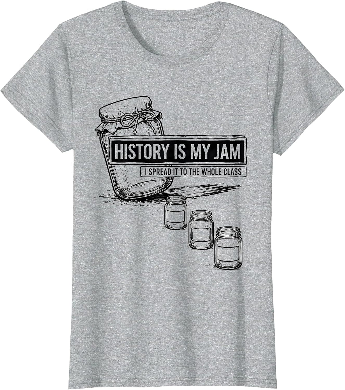 Women's History Is My Jam, I Spread It To The Whole Class Teacher T-Shirt - Heather Grey