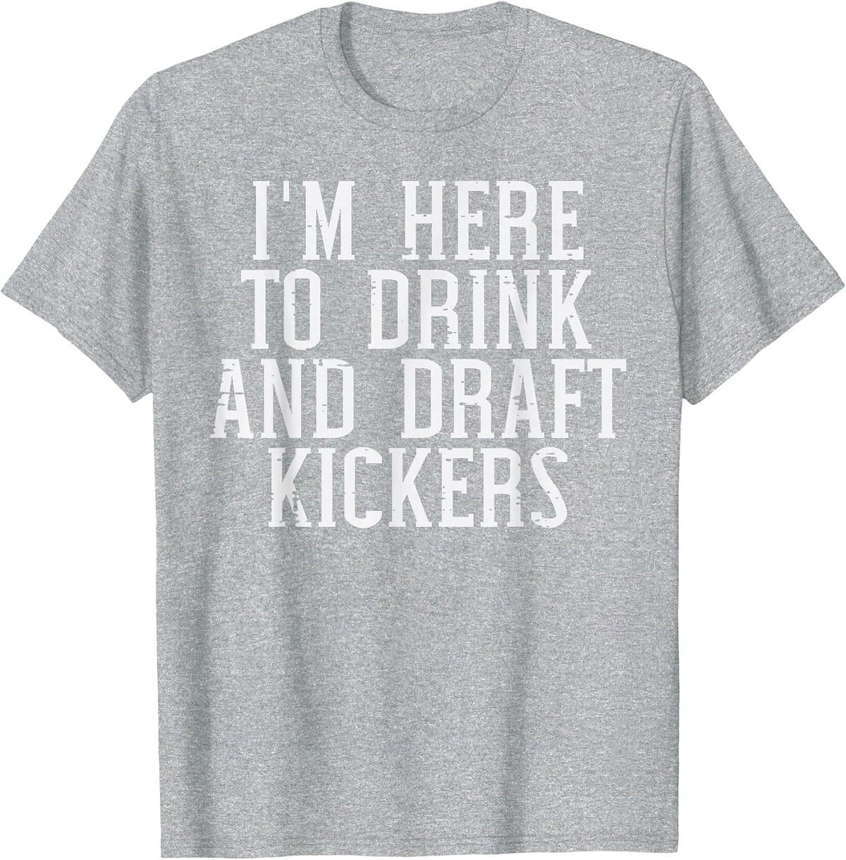 Im Here to Draft Kickers Funny Draft Party Fantasy Football T-Shirt - Heather Grey