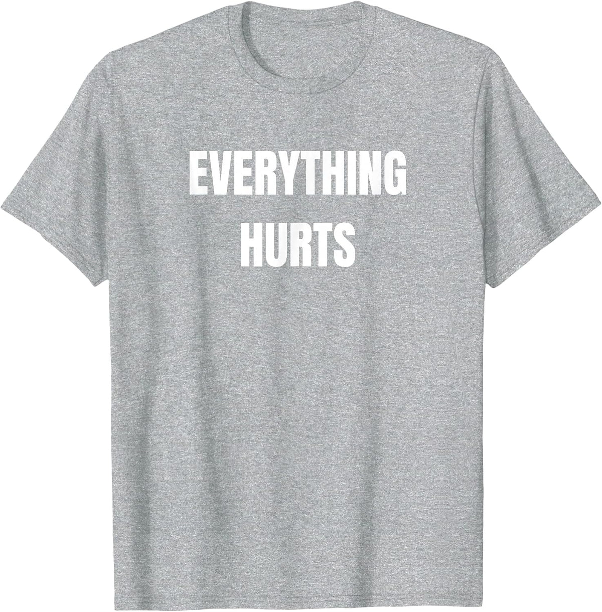 Everything Hurts T-Shirt - Heather Grey