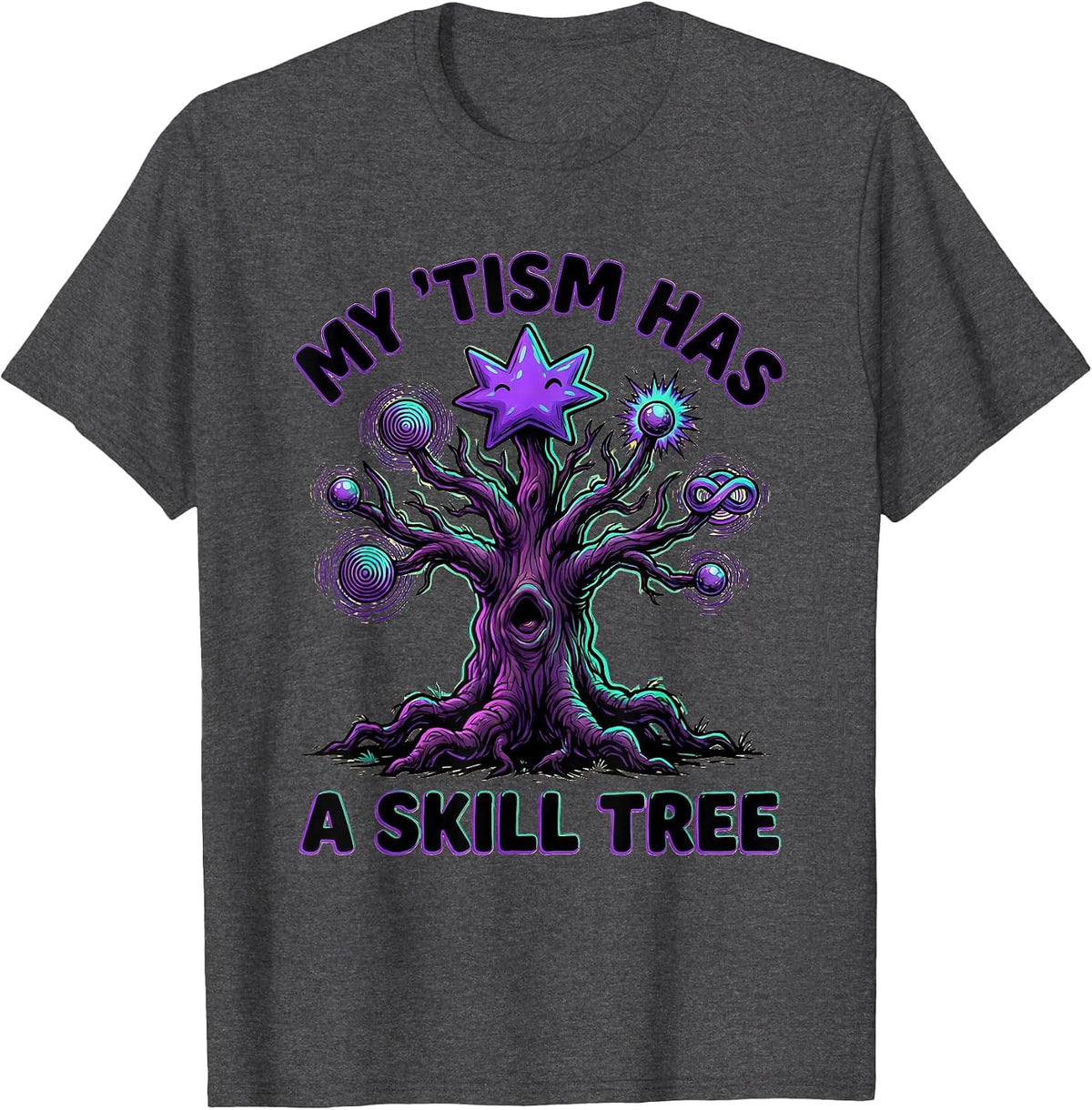 My 'Tism Has A Skill Tree Funny Autistic ADHD Meme Humor T-Shirt - Dark Heather Grey